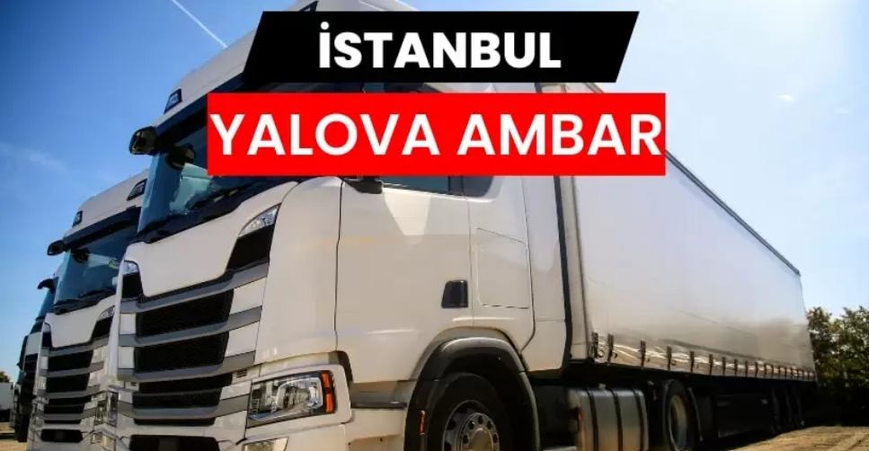 İstanbul Yalova Ambarı Neden Tercih Ediliyor