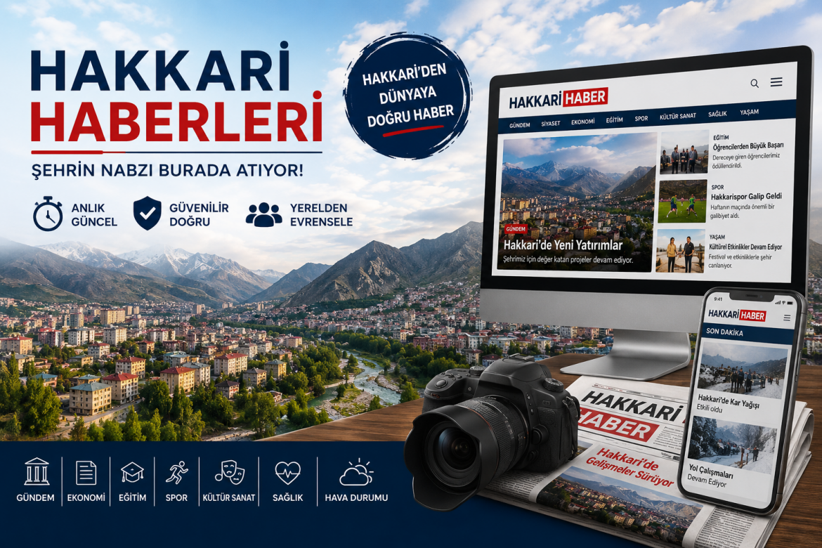 Hakkari Haberleri ile Bölgedeki Gelişmeleri Yakından Takip Etmenin Avantajları